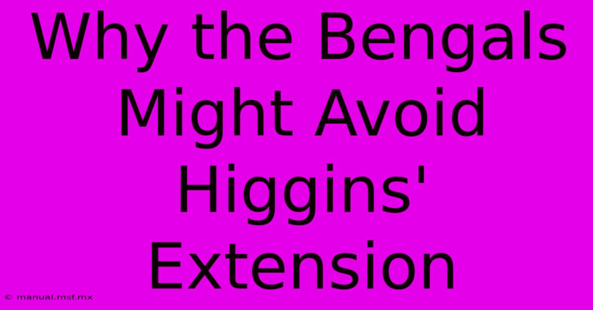 Why The Bengals Might Avoid Higgins' Extension