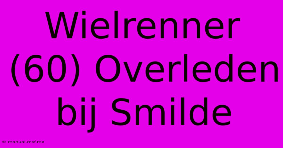 Wielrenner (60) Overleden Bij Smilde