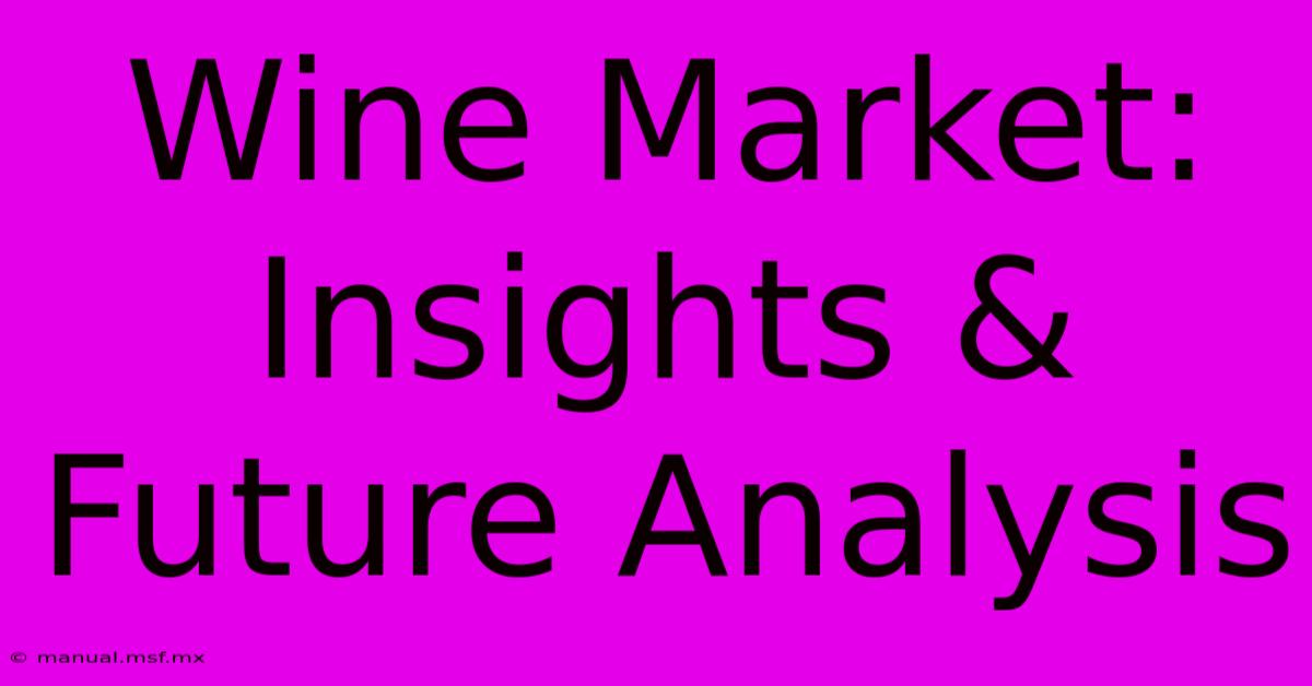 Wine Market: Insights & Future Analysis 