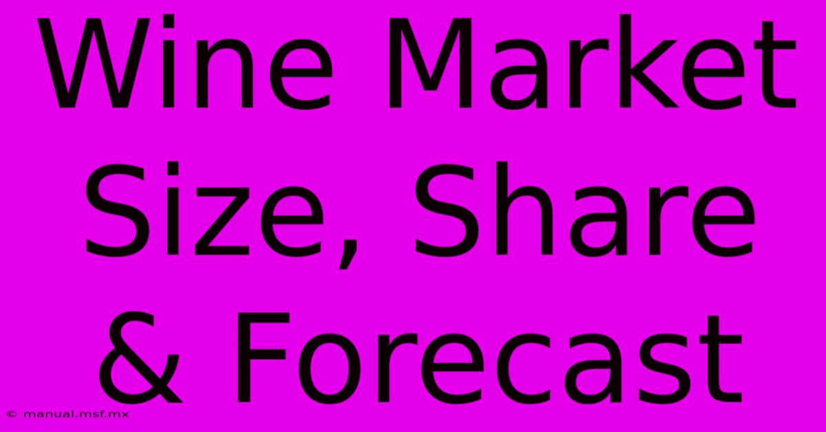 Wine Market Size, Share & Forecast