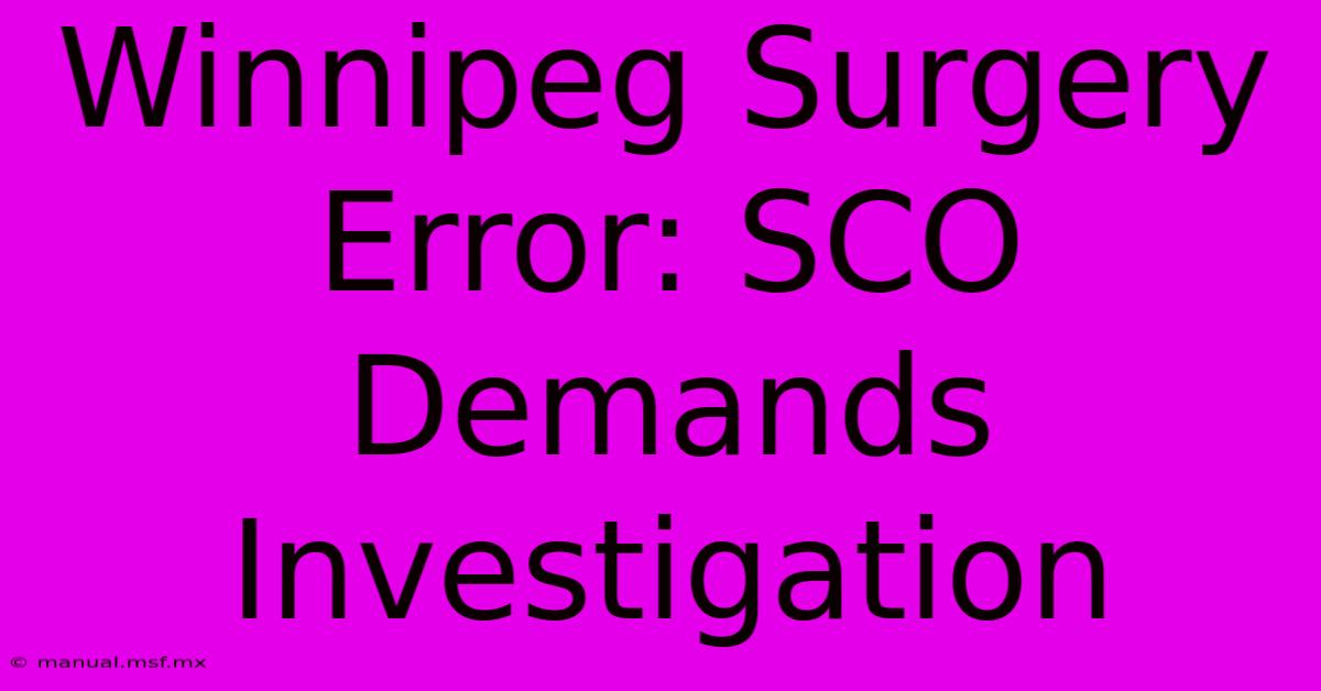 Winnipeg Surgery Error: SCO Demands Investigation