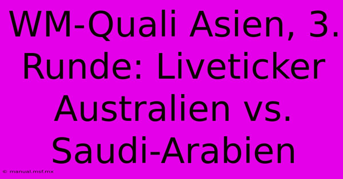 WM-Quali Asien, 3. Runde: Liveticker Australien Vs. Saudi-Arabien 