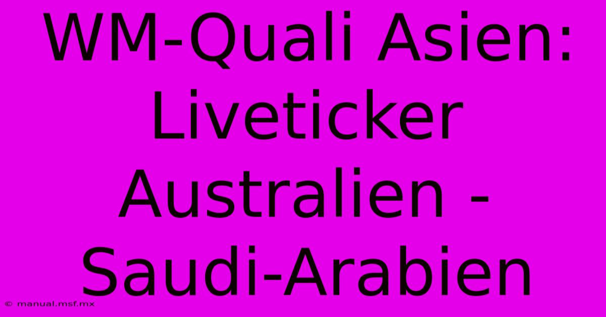 WM-Quali Asien: Liveticker Australien - Saudi-Arabien