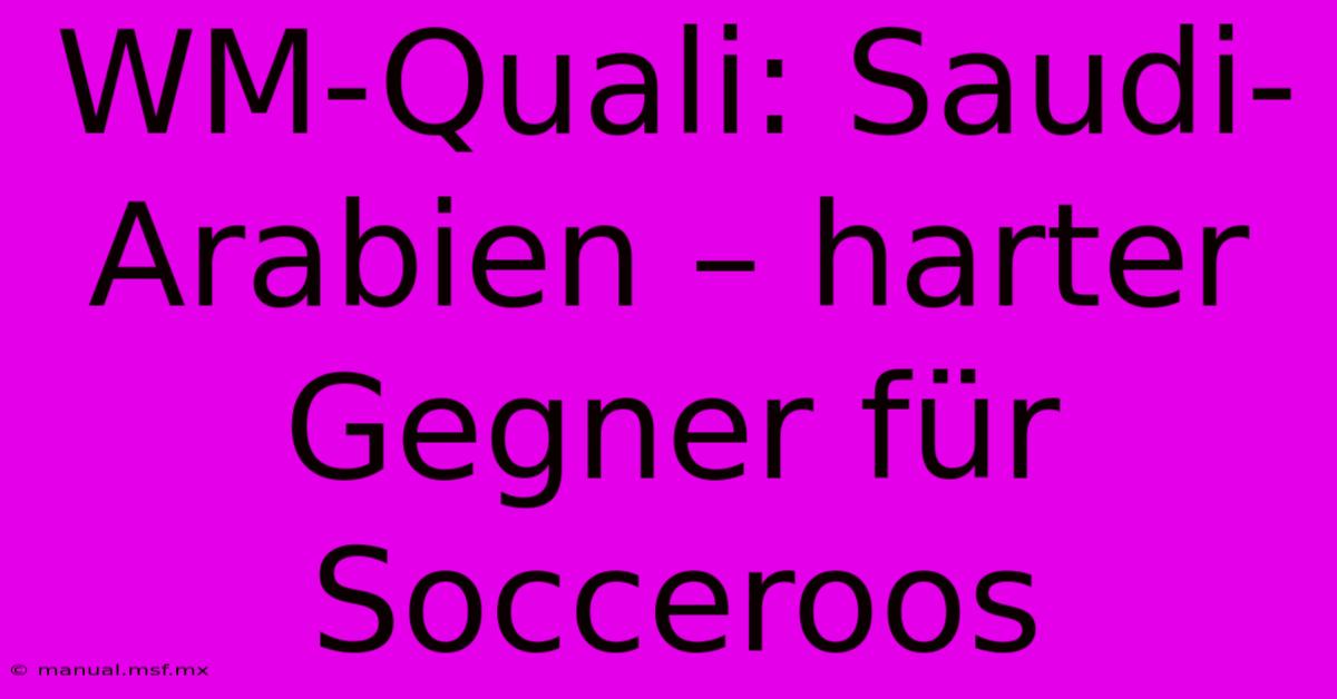 WM-Quali: Saudi-Arabien – Harter Gegner Für Socceroos 