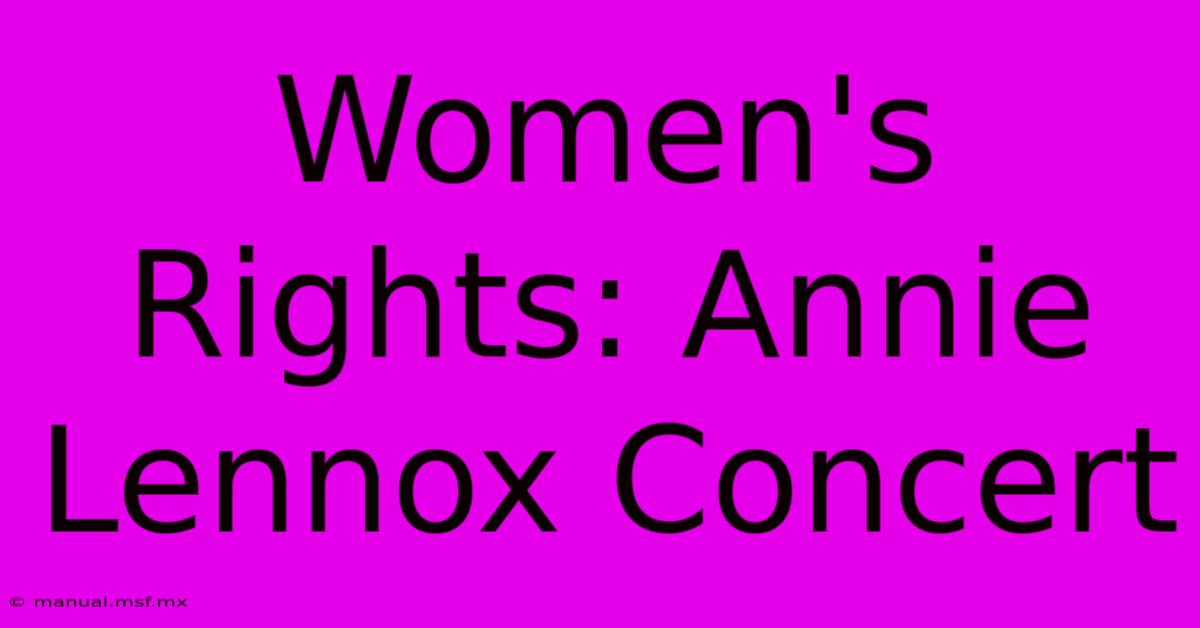 Women's Rights: Annie Lennox Concert 