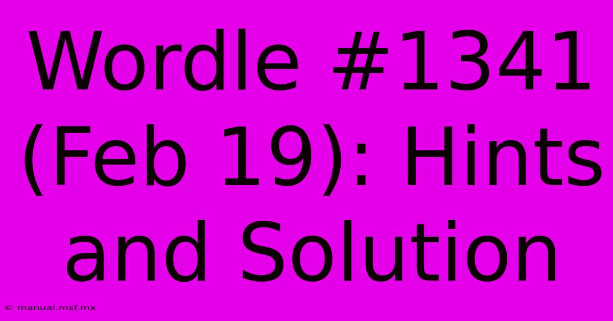 Wordle #1341 (Feb 19): Hints And Solution