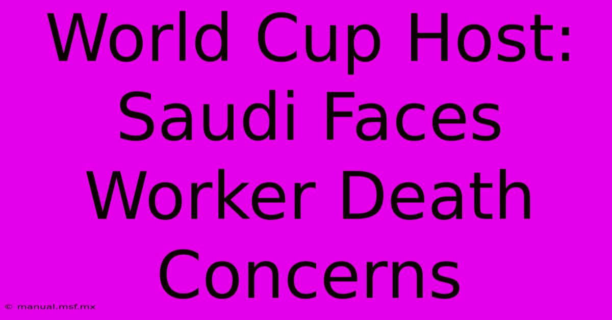 World Cup Host: Saudi Faces Worker Death Concerns 