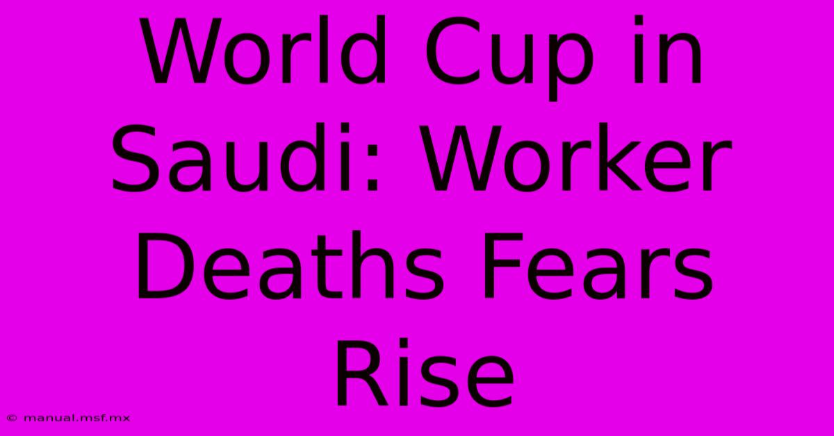 World Cup In Saudi: Worker Deaths Fears Rise