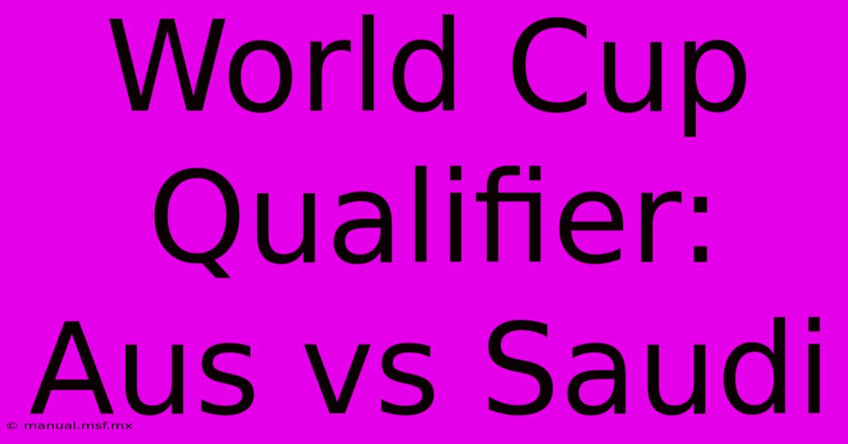 World Cup Qualifier: Aus Vs Saudi