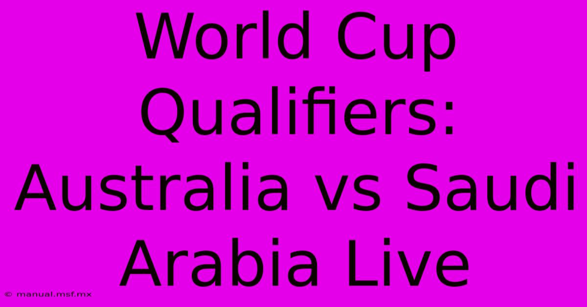 World Cup Qualifiers: Australia Vs Saudi Arabia Live