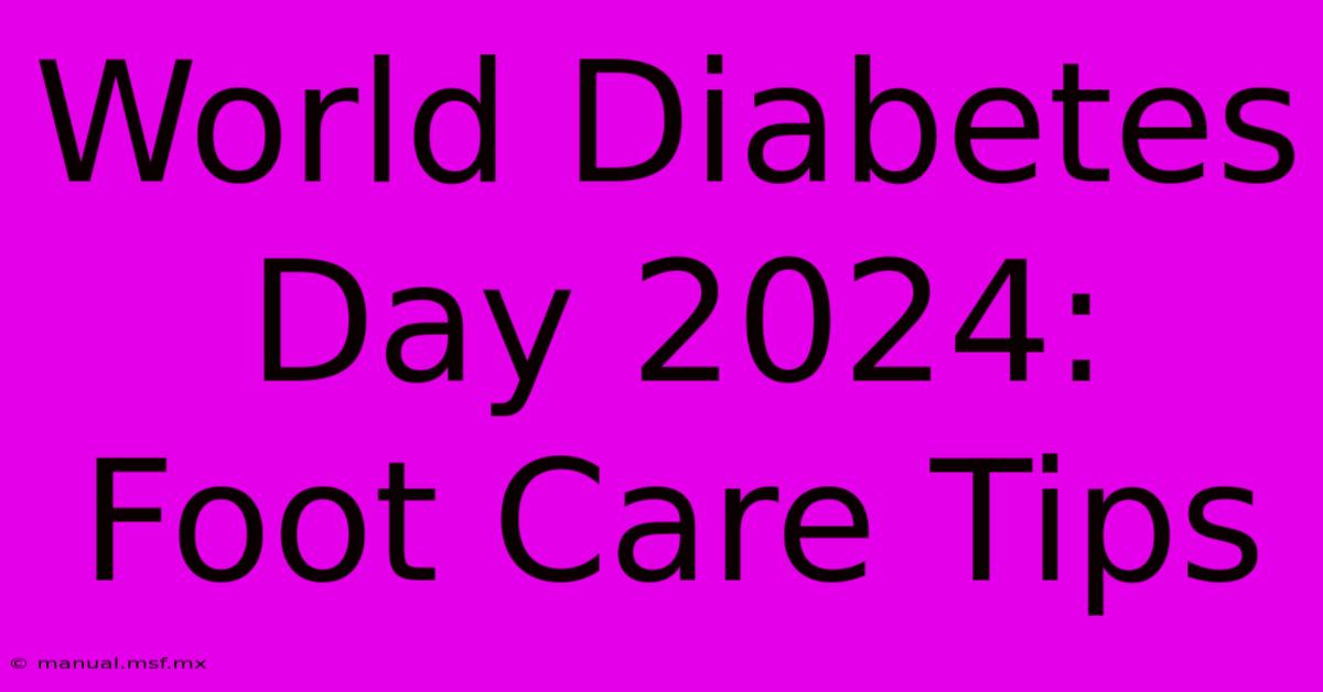 World Diabetes Day 2024: Foot Care Tips