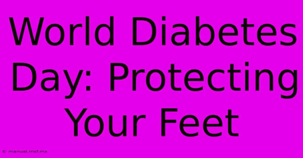 World Diabetes Day: Protecting Your Feet