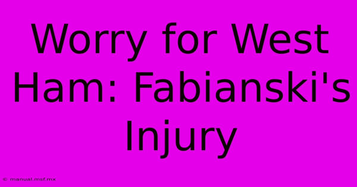 Worry For West Ham: Fabianski's Injury