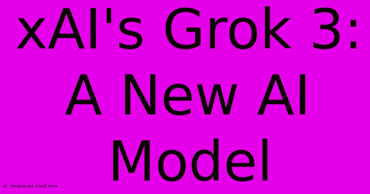 XAI's Grok 3: A New AI Model