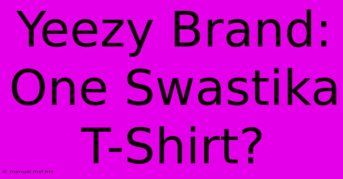 Yeezy Brand: One Swastika T-Shirt?