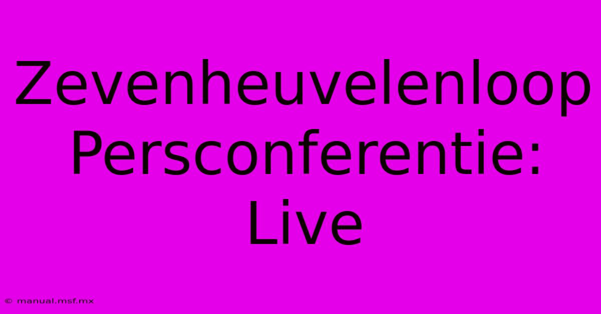 Zevenheuvelenloop Persconferentie: Live