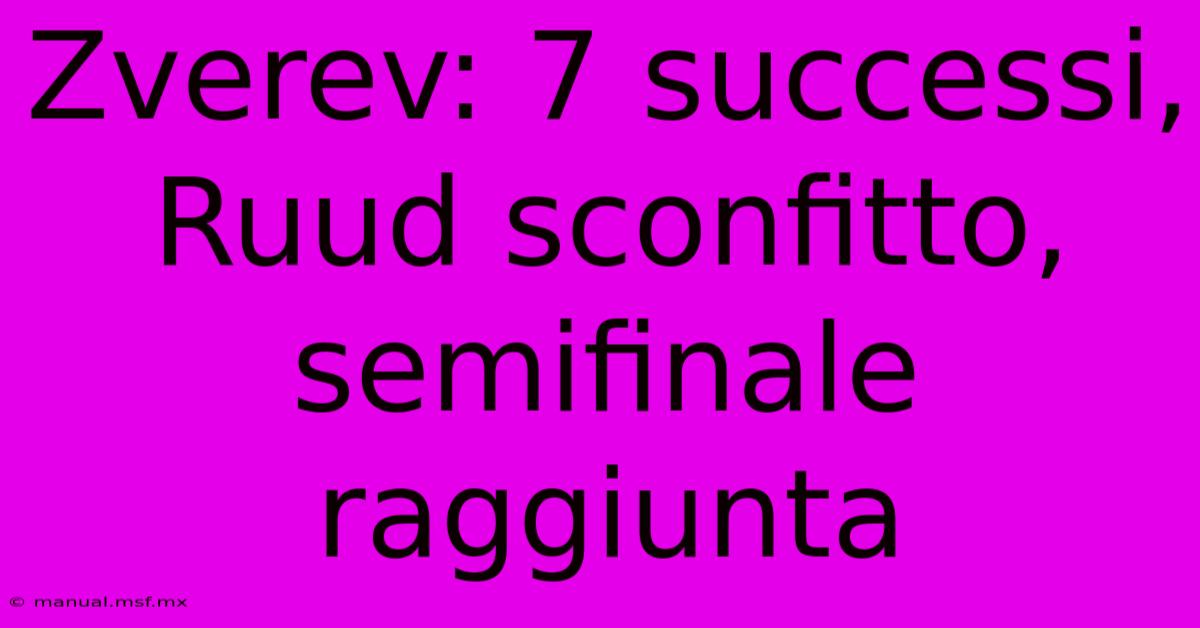 Zverev: 7 Successi, Ruud Sconfitto, Semifinale Raggiunta 