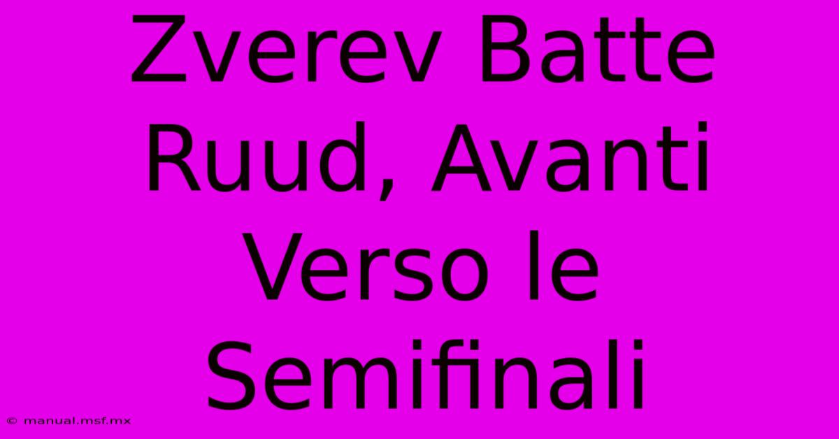 Zverev Batte Ruud, Avanti Verso Le Semifinali