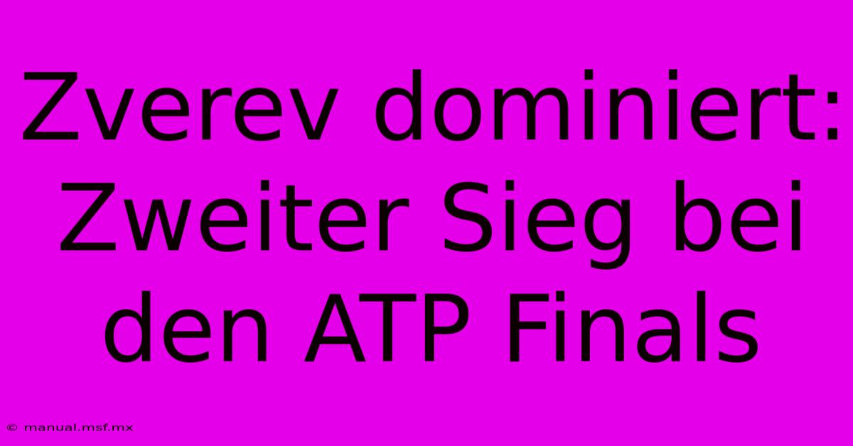 Zverev Dominiert: Zweiter Sieg Bei Den ATP Finals