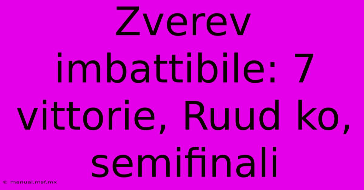 Zverev Imbattibile: 7 Vittorie, Ruud Ko, Semifinali