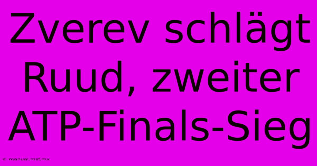 Zverev Schlägt Ruud, Zweiter ATP-Finals-Sieg