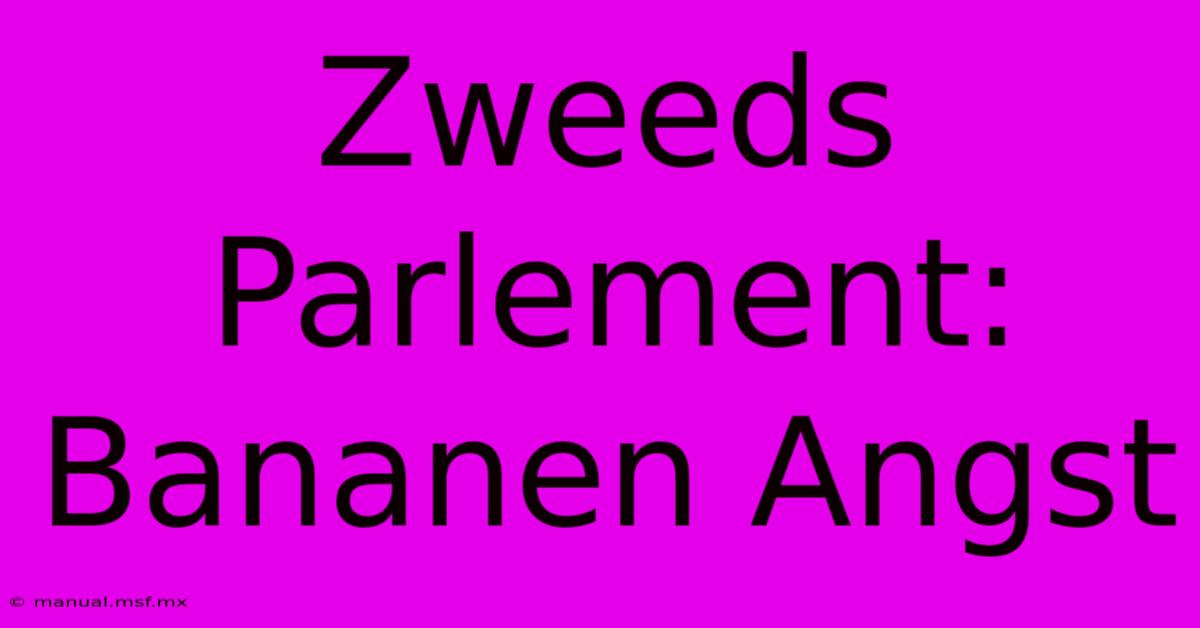 Zweeds Parlement: Bananen Angst