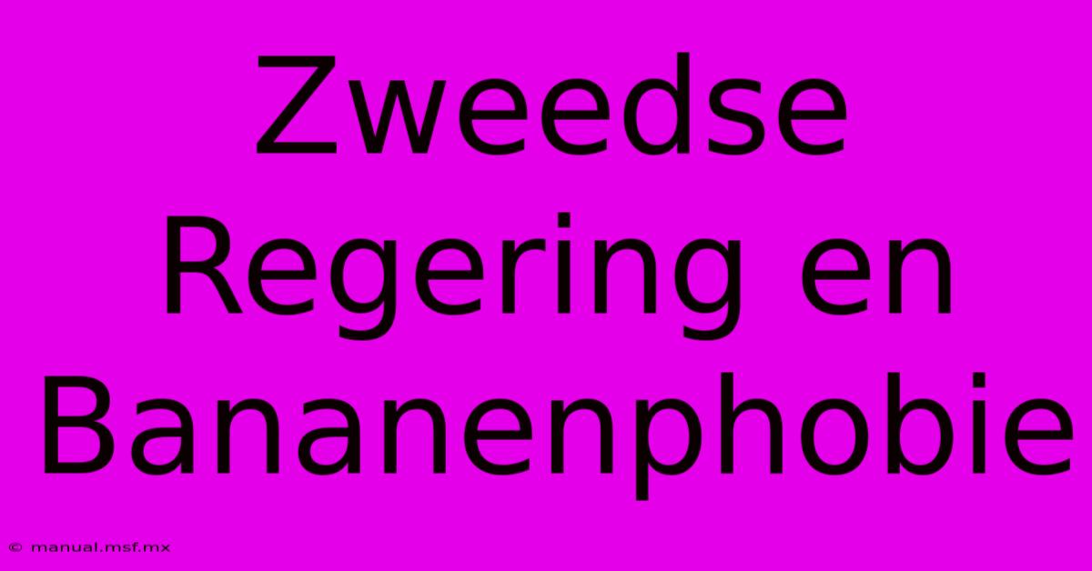 Zweedse Regering En Bananenphobie