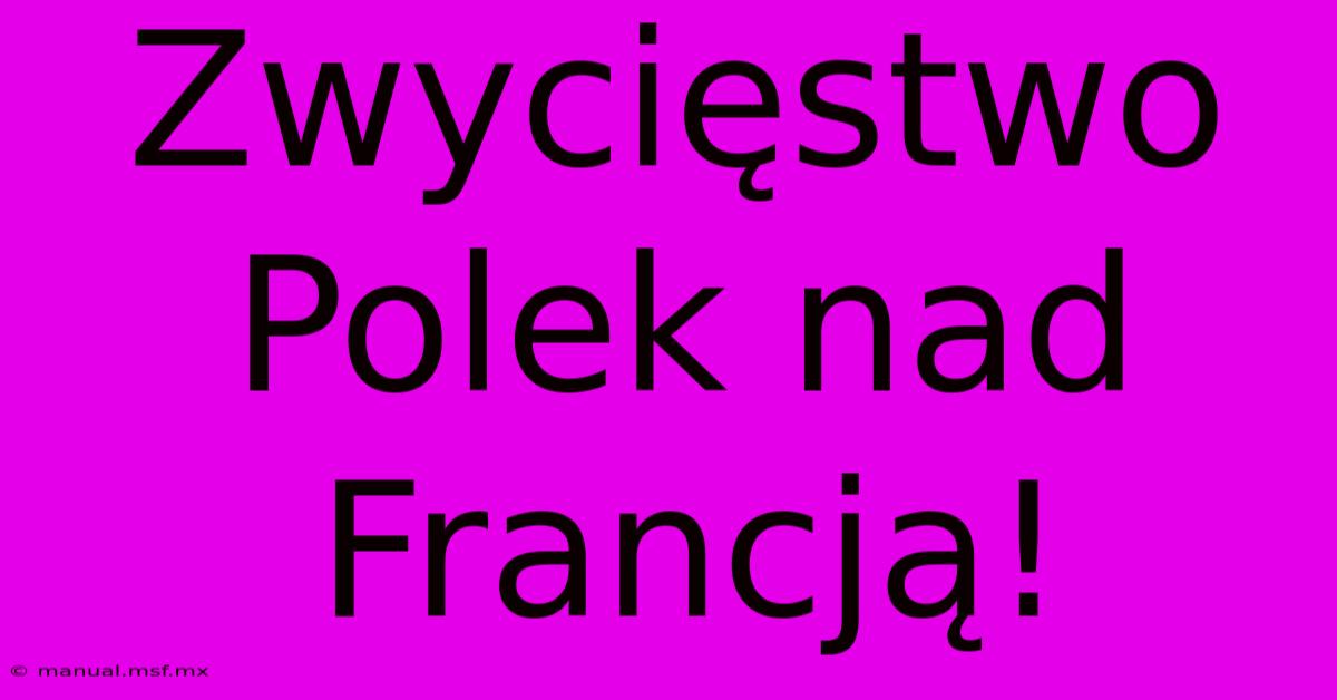 Zwycięstwo Polek Nad Francją!